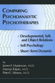 Comparing Psychoanalytic Psychotherapies: Development: Developmental Self & Object Relations Self Psychology Short Term Dynamic