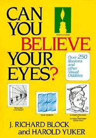 Can You Believe Your Eyes?: Over 250 Illusions and other Visual Oddities