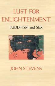 Lust for Enlightenment: Buddhism and Sex Lust for Enlightenment: Buddhism and Sex