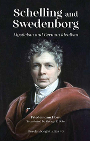 Schelling & Swedenborg – Mysticism & German Idealism: Mysticism & German Idealism