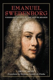 Emanuel Swedenborg – Visionary Savant in the Age of Reason: Visionary Savant in the Age of Reason