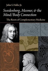 Swedenborg, Mesmer, and the Mind/Body Connection – The Roots of Complementary Medicine: The Roots of Complementary Medicine