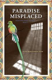 Paradise Misplaced – Book 1 of the Mexican Eden Trilogy