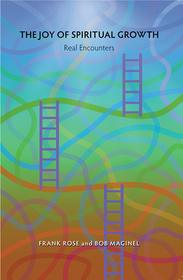 The Joy of Spiritual Growth – Real Encounters: Real Encounters The Joy of Spiritual Growth – Real Encounters: Real Encounters