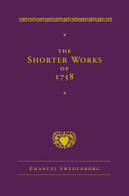 The Shorter Works of 1758 – New Jerusalem Last Judgment White Horse Other Planets: New Jerusalem Last Judgment White Horse Other Planets