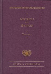 Secrets of Heaven Volume 1 – The Deluxe New Century Edition: Here First Those in Genesis, Together With Amazing Things Seen in the World of Spirits And in the Heaven of Angels