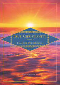 True Christianity Volume 2 – The Deluxe New Century Edition: Containing the Whole Theology of the New Church That Was Predicted by the Lord in Daniel 7:13-14 and Revelation 21:1, 2