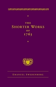 The Shorter Works of 1763 – The Lord Sacred Scripture Life Faith Supplements: The Lord Sacred Scripture Life Faith Supplements