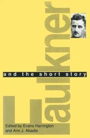 Faulkner and the Short Story: Faulkner and Yoknapatawpha, 1990 Faulkner and the Short Story: Faulkner and Yoknapatawpha, 1990