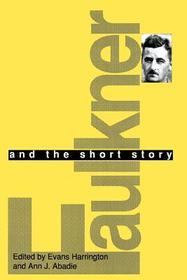 Faulkner and the Short Story Faulkner and the Short Story