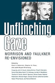 Unflinching Gaze – Morrison and Faulkner Re–Envisioned: Morrison and Faulkner Re-Envisioned