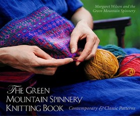 The Green Mountain Spinnery Knitting Book – Contemporary & Classic Patterns: Contemporary and Classic Patterns