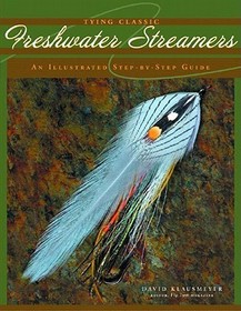 Tying Classic Freshwater Streamers - An Illustrated Step-by-Step Guide: An Illustrated Step By Step Guide