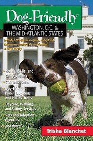 Dog–Friendly Washington D.C. and the Mid–Atlantic States – Includes New Jersey, Eastern Pennsylvania  Delaware, Maryland and Northern Virginia: Quest