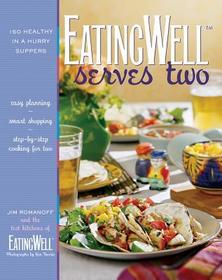 EatingWell Serves Two – 150 Healthy in a Hurry Suppers: 150 Healthy in a Hurry Suppers