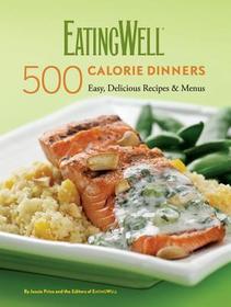 EatingWell 500 Calorie Dinners – Easy, Delicious Recipes & Menus