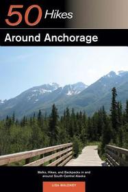 50 Hikes Around Anchorage 50 Hikes Around Anchorage