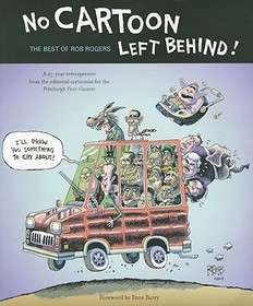 No Cartoon Left Behind – The Best of Rob Rogers: The Best of Rob Rogers No Cartoon Left Behind – The Best of Rob Rogers: The Best of Rob Rogers