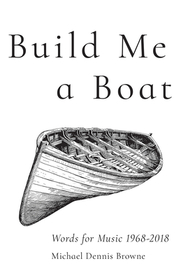 Build Me a Boat – Words for Music 1968 – 2018: Words for Music 1968 - 2018