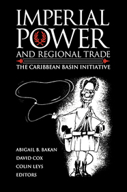 Imperial Power and Regional Trade – The Caribbean Basin Initiative: The Caribbean Basin Initiative