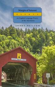 Margin of Interest: Essays on English Language Poetry of the Maritimes