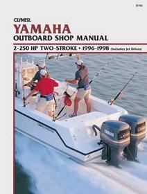 Yamaha 2–250 HP Two Stroke Outboard & Jet Drives (1996–1998) Service Repair Manual: Outboard Shop Manual
