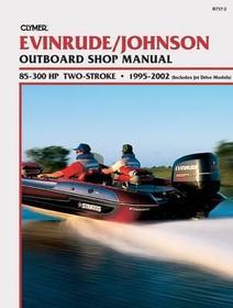 Evinrude/Johnson 85-300 HP Two-Stroke 1995-2002: 2-Stroke Outboard Shop Manual : 85-300 1995-2002 (Includes Jet Drive Models)