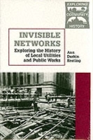 Invisible Networks: Exploring the History of Local Utilities and Public Works