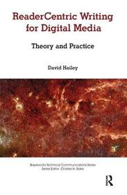 Readercentric Writing for Digital Media: Theory and Practice