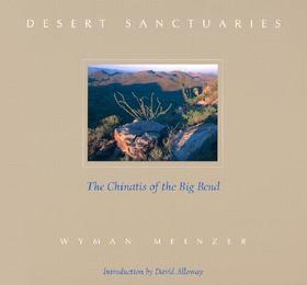 Desert Sanctuaries – The Chinatis of the Big Bend: The Chinatis of the Big Bend