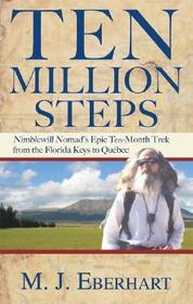 Ten Million Steps: Nimblewill Nomad's Epic 10-Month Trek from the Florida Keys to Québec