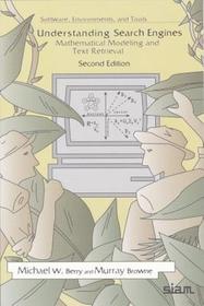 Understanding Search Engines: Mathematical Modeling and Text Retrieval