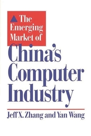 The Emerging Market of China's Computer Industry The Emerging Market of China's Computer Industry