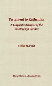 Testament to Ruthenian ? A Linguistic Analysis of the Smotryc?Kyj Variant: A Linguistic Analysis of the Smotryc'kyj Variant Testament to Ruthenian ? A Linguistic Analysis of the Smotryc?Kyj Variant: A Linguistic Analysis of the Smotryc'kyj Variant