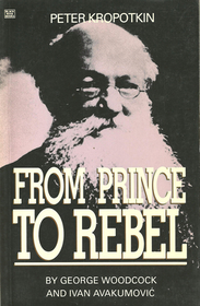 Peter Kropotkin – From Prince to Rebel: From Prince to Rebel