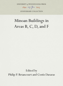 Minoan Buildings in Areas B, C, D, and F: Minoan Buildings in Areas B C D F