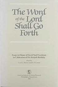 The Word of the Lord Shall Go Forth – Essays in Honor of David Noel Freedman in Celebration of His Sixtieth Birthday