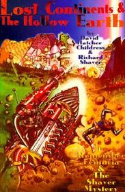 Lost Continents & the Hollow Earth: I Remember Lemuria & the Shaver Mystery