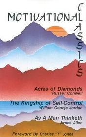 Motivational Classics: Acres of Diamonds, as a Man Thinketh, and the Kingship of Self Control