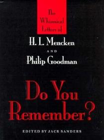 Do You Remember?: The Whimsical Letters of H. L. Mencken and Philip Goodman