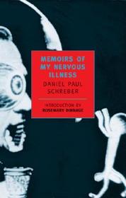 Memoirs of My Nervous Illness Memoirs of My Nervous Illness