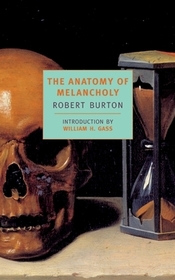The Anatomy of Melancholy The Anatomy of Melancholy