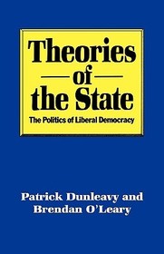 Theories of the State: The Politics of Liberal Democracy