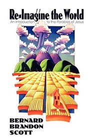 Re-imagine the World: An Introduction to the Parables of Jesus