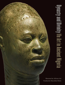 Dynasty and Divinity ? Ife Art in Ancient Nigeria: Ife Art in Ancient Nigeria Dynasty and Divinity ? Ife Art in Ancient Nigeria: Ife Art in Ancient Nigeria
