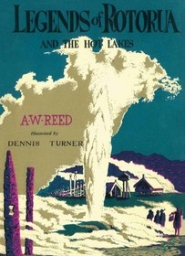 Legends of Rotorua and the Hot Lakes: And the Hot Lakes