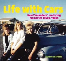 Life with Cars: New Zealanders and Their Four-wheeled Friends, 1950s-1980s