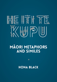 He Iti Te Kupu: M--ori Metaphors and Similes