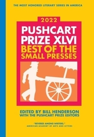 The Pushcart Prize XLVI – Best of the Small Presses 2022 Edition: Best of the Small Presses 2022 Edition