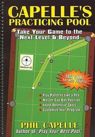 Capelle's Practicing Pool: Take Your Game to the Next Level & Beyond Capelle's Practicing Pool: Take Your Game to the Next Level & Beyond